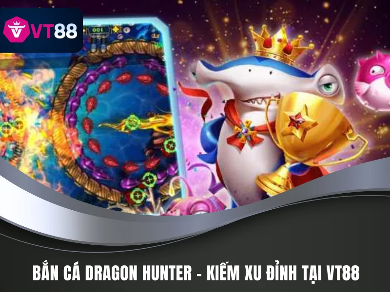 bắn cá Dragon Hunter