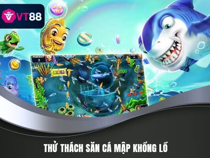 Bắn Cá H5 Trải Nghiệm Đỉnh Cao Giải Trí Tại VT88 Năm 2025 3 Thử thách săn Cá Mập Khổng Lồ