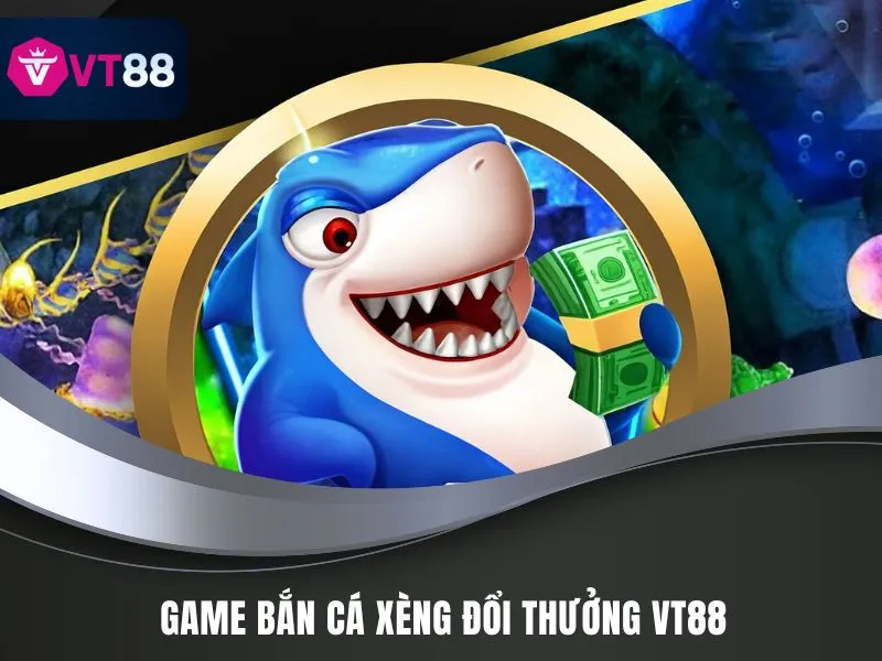 Bắn Cá Xèng đổi thưởng