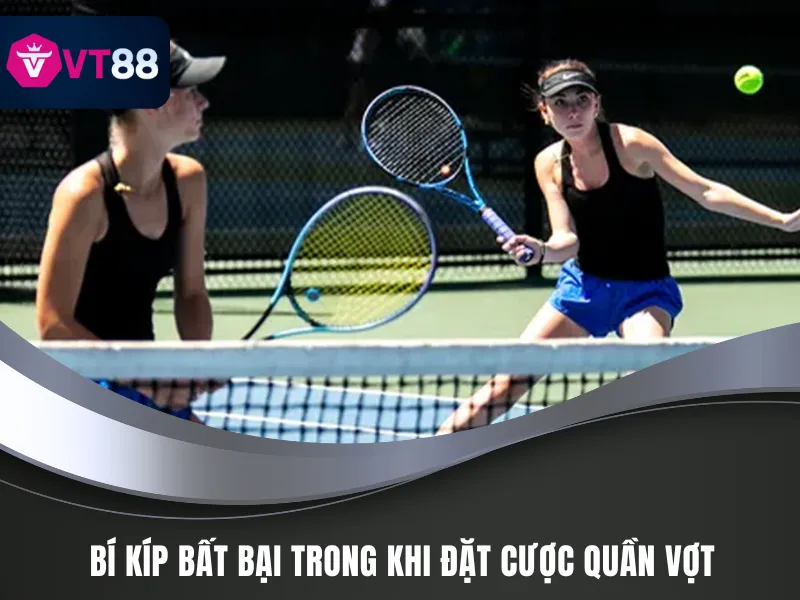 Cá Cược Quần Vợt VT88 - Bí Kíp Ăn Trọn Tiền Thưởng 4 Chiến lược bách chiến bách thắng trong cá cược quần vợt