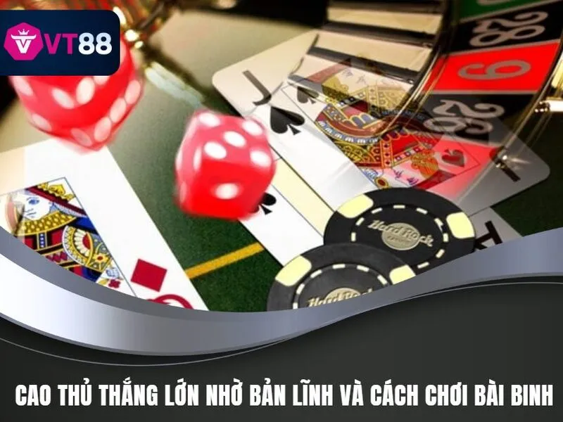 Cách Chơi Bài Binh Chuẩn Xác VT88 - Hiệu Quả Và Dễ Hiểu Nhất 3 Cách Chơi Bài Binh Chuẩn Xác VT88 - Cao thủ thắng lớn nhờ bản lĩnh và cách chơi bài binh