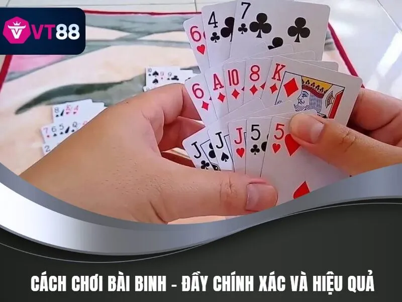 Cách Chơi Bài Binh Chuẩn Xác VT88