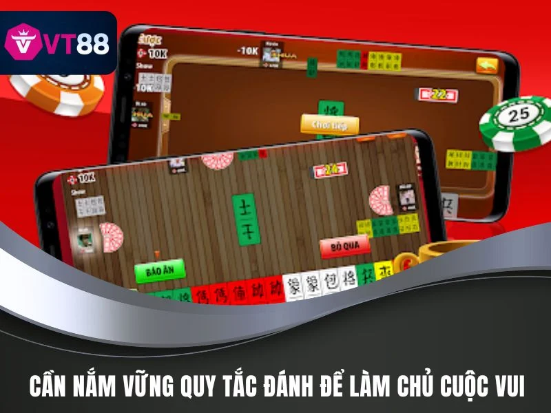 Cần nắm vững quy tắc đánh để làm chủ cuộc vui