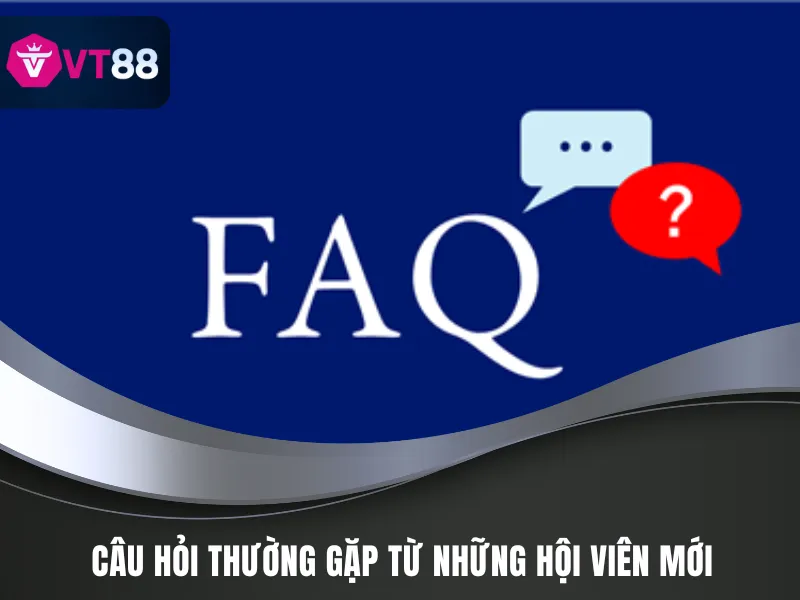 Câu Hỏi Thường Gặp VT88 - Giải Đáp Tận Tình Về Nhà Cái 2 Những câu hỏi thường gặp VT88 của các tân thủ