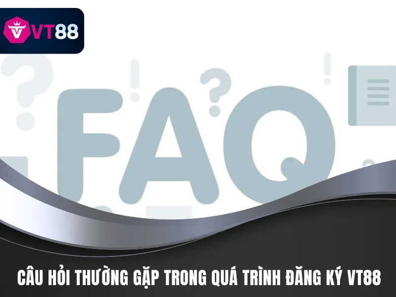 Câu Hỏi Thường Gặp VT88 - Giải Đáp Tận Tình Về Nhà Cái 1 Câu hỏi thường gặp VT88 khi đăng ký acc