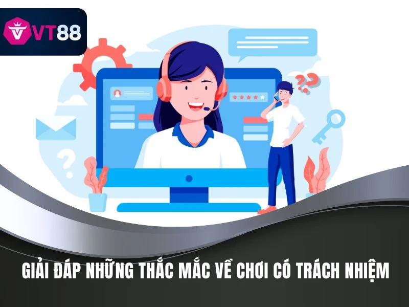 Chơi Có Trách Nhiệm VT88: Nguyên Tắc Khi Tham Gia Chơi 4 Giải đáp những thắc mắc phổ biến về chơi có trách nhiệm VT88