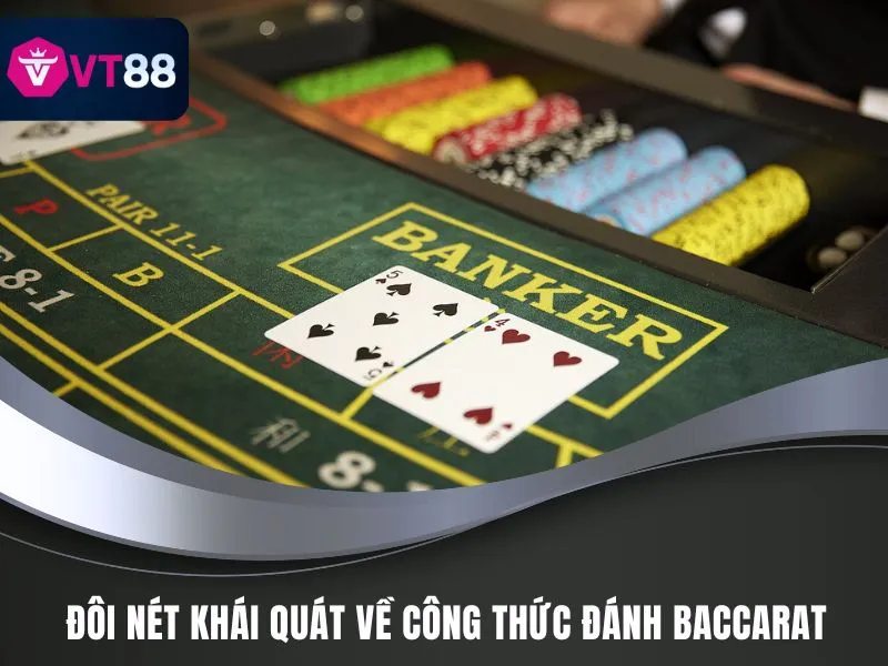 Công Thức Đánh Baccarat VT88 - Bí Quyết Tăng Tỷ Lệ Thắng Cao 2 Đôi nét khái quát về công thức đánh baccarat