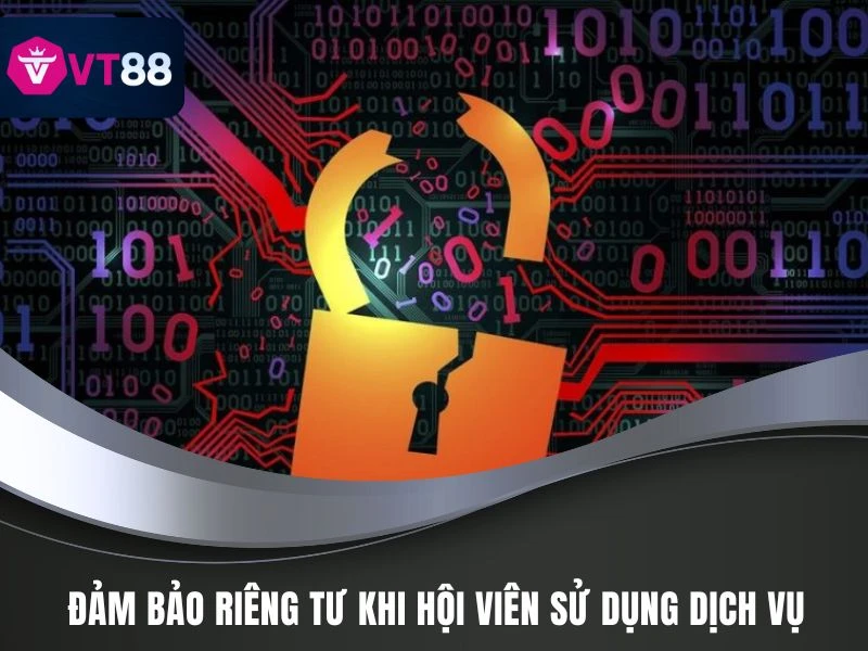Đảm bảo riêng tư khi hội viên sử dụng dịch vụ