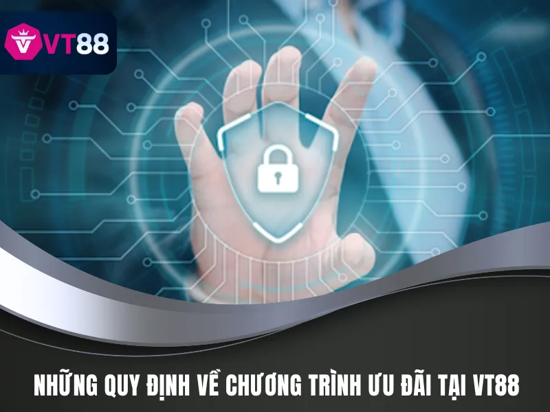 Điều Khoản Và Điều Kiện VT88 - Quy Định Chung 4 Điều khoản và điều kiện bắt buộc khi tham gia ưu đãi VT88