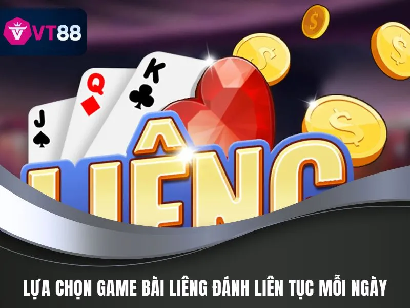 Lựa chọn game bài Liêng đánh liên tục mỗi ngày