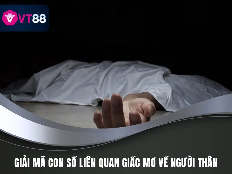 Giải mã con số liên quan giấc mơ về người thân