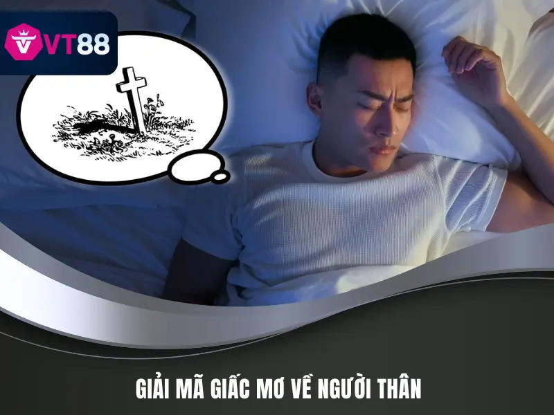 Giải mã giấc mơ về người thân  