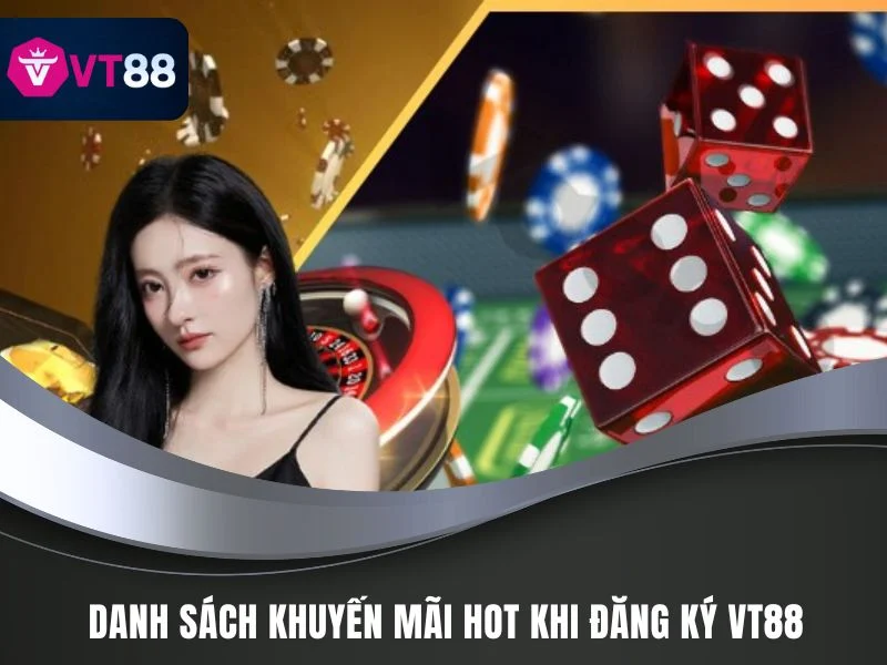 Hướng Dẫn Đăng Ký VT88: Thao Tác Chính Xác Cho Tân Binh 4 Danh sách khuyến mãi HOT khi đăng ký VT88