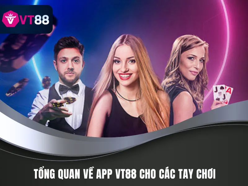 Hướng Dẫn Tải APP VT88 Một Cách Tiện Lợi Và Nhanh Chóng 1 Những nét cơ bản ứng dụng - hướng dẫn tải APP VT88