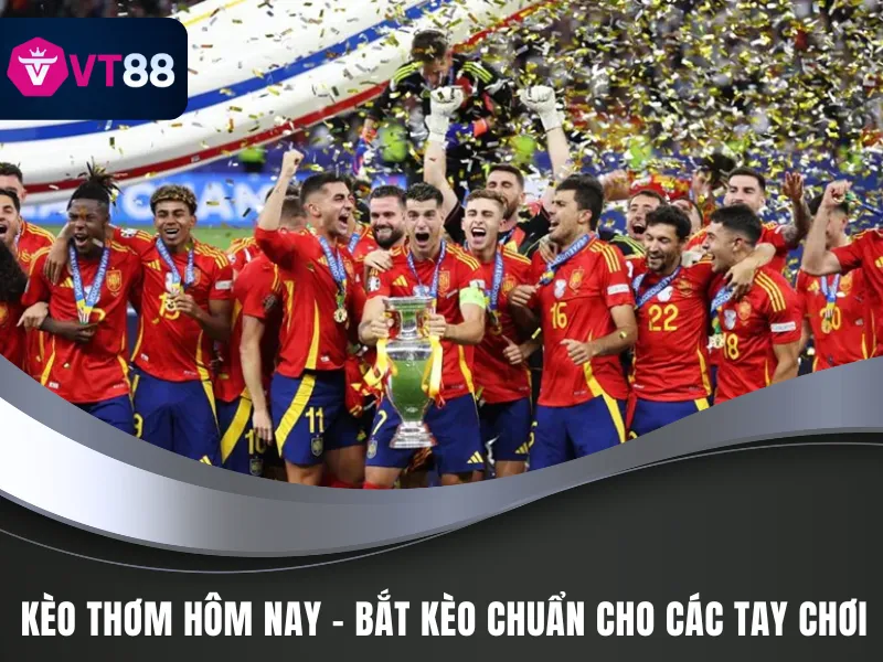 Kèo thơm hôm nay