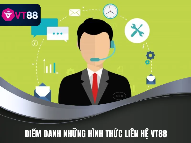 Các hình thức liên hệ VT88 nổi bật