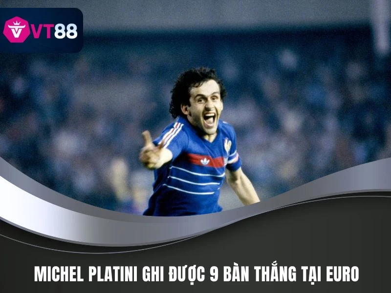Michel Platini ghi được 9 bàn thắng tại Euro