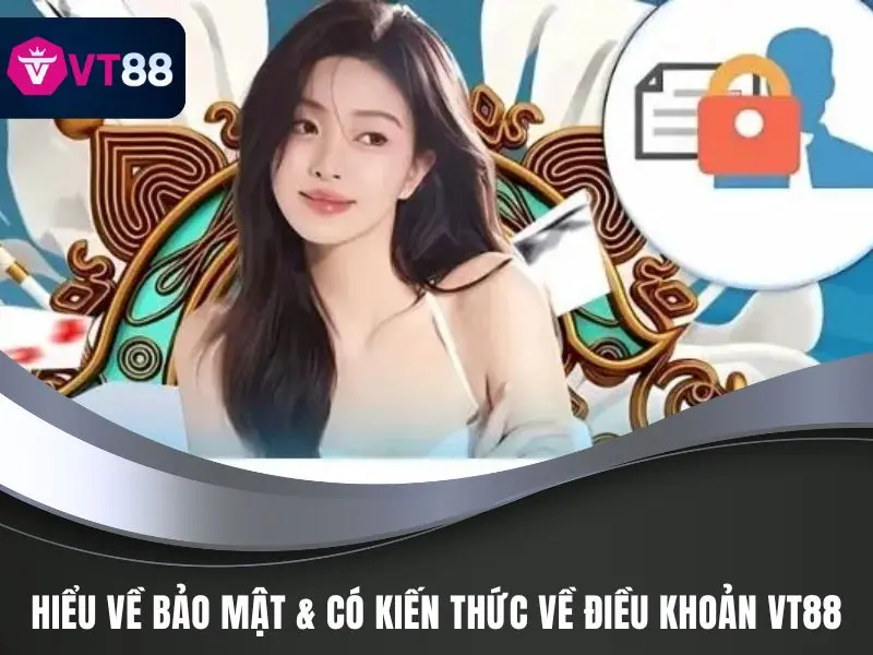 Miễn Trách Nhiệm VT88 Là Gì Và Vai Trò Với Sự Vận Hành 4 Hiểu về bảo mật & có kiến thức về điều khoản hoạt động tại VT88