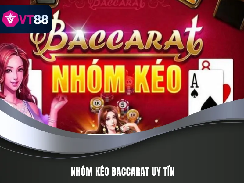 Nhóm kéo Baccarat uy tín